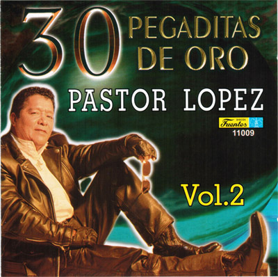 11009 - Pastor Lopez y su Combo - 30 Pegaditas de Oro - Volumen