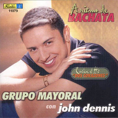 11079 - Grupo Mayoral con John Dennis - A Ritmo de Bachata